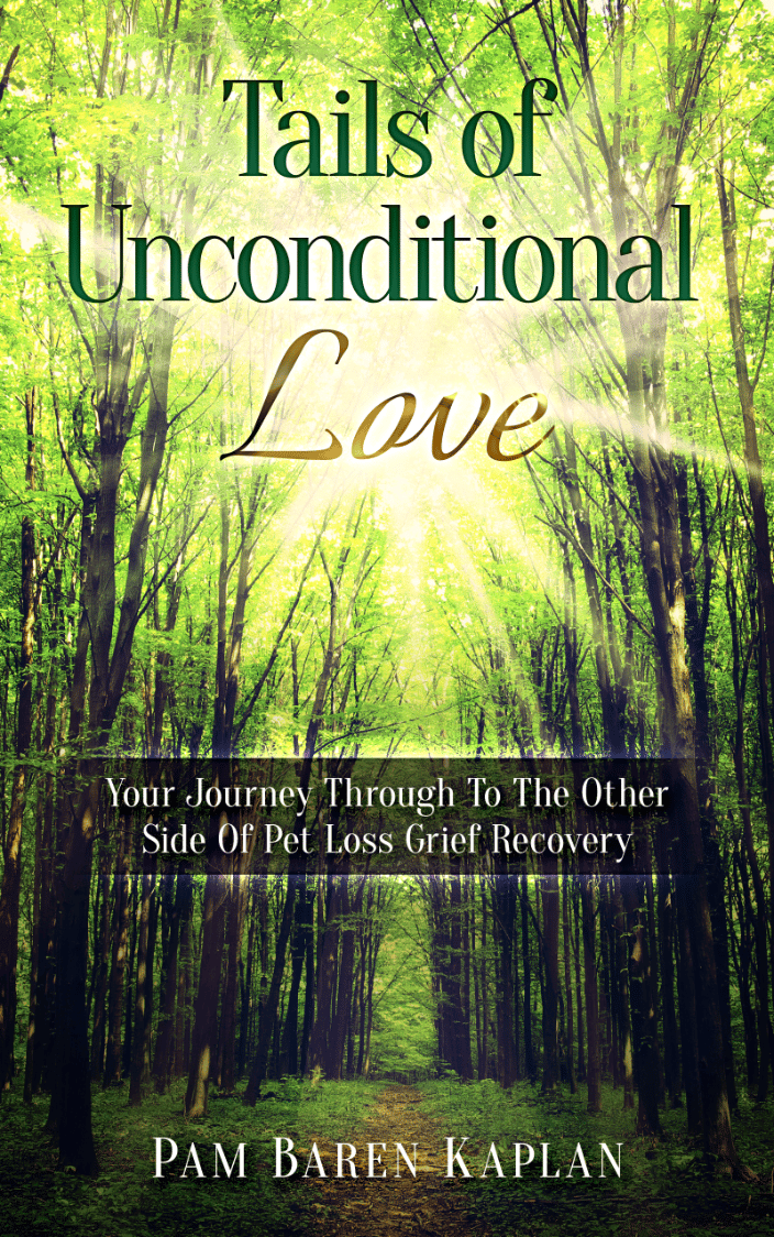 Pam's Book Tails of Unconditional Love, Your Journey To The Other Side of Pet Loss Grief Recovery